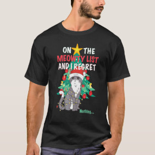On The Naughty List And I Regret Nothing  Meowy Ca T-Shirt