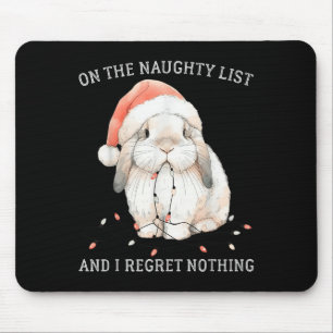 On The Naughty List And I Regret Nothing Rabbit Ch Mouse Pad
