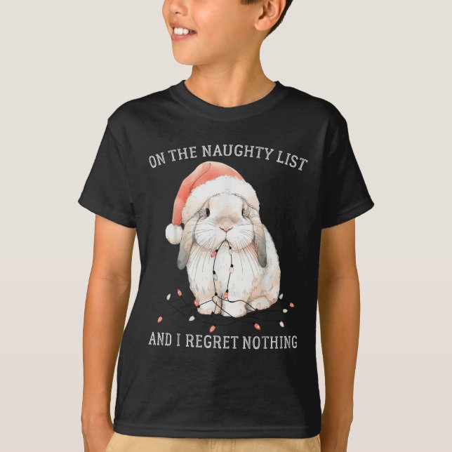 On The Naughty List And I Regret Nothing Rabbit Ch T-Shirt (Front)