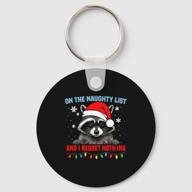 On The Naughty List And I Regret Nothing Raccoon C Key Ring (Front)