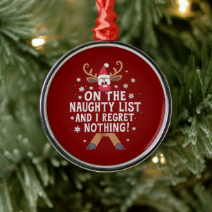 On The Naughty List And I Regret Nothing Reindeer  Metal Tree Decoration