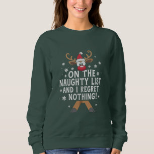 On The Naughty List And I Regret Nothing Reindeer  Sweatshirt