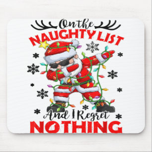 On the Naughty List and I Regret Nothing Santa Dab Mouse Pad