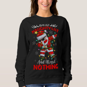 On the Naughty List and I Regret Nothing Santa Dab Sweatshirt