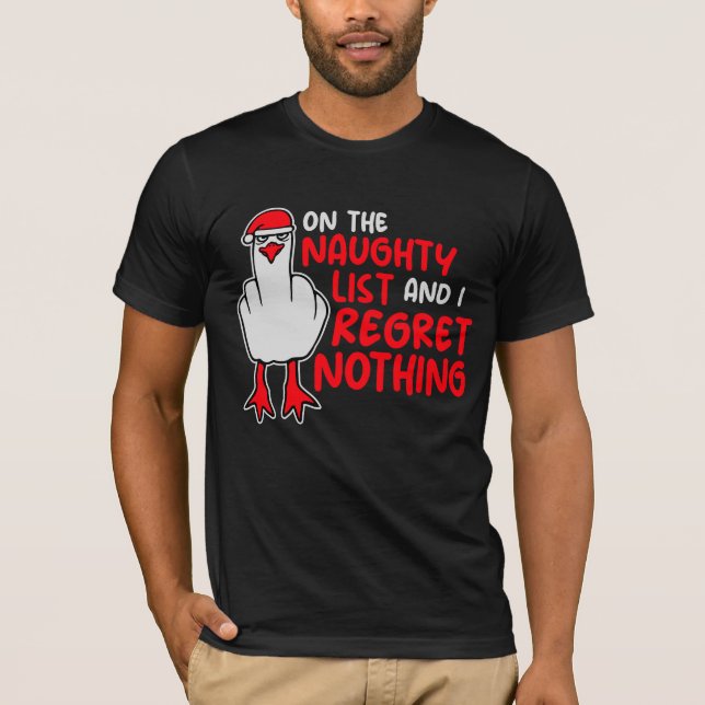On The Naughty List And I Regret Nothing Seagull T-Shirt (Front)