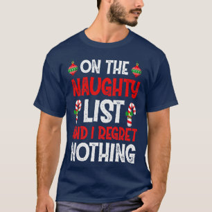 On the Naughty List and I regret Nothing T-Shirt