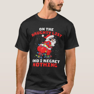 On The Naughty List And I Regret Nothing Twerk San T-Shirt