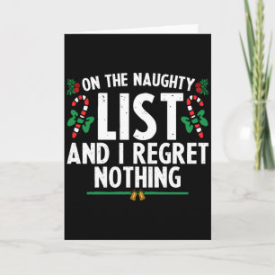 On The Naughty List And I Regret Nothing Xmas Card