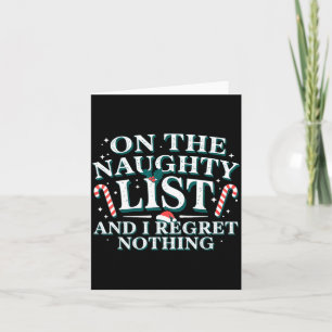 On The Naughty List And I Regret Nothing Xmas Chri Card