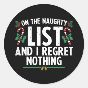 On The Naughty List And I Regret Nothing Xmas Classic Round Sticker