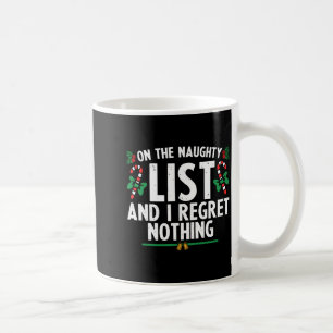 On The Naughty List And I Regret Nothing Xmas Coffee Mug