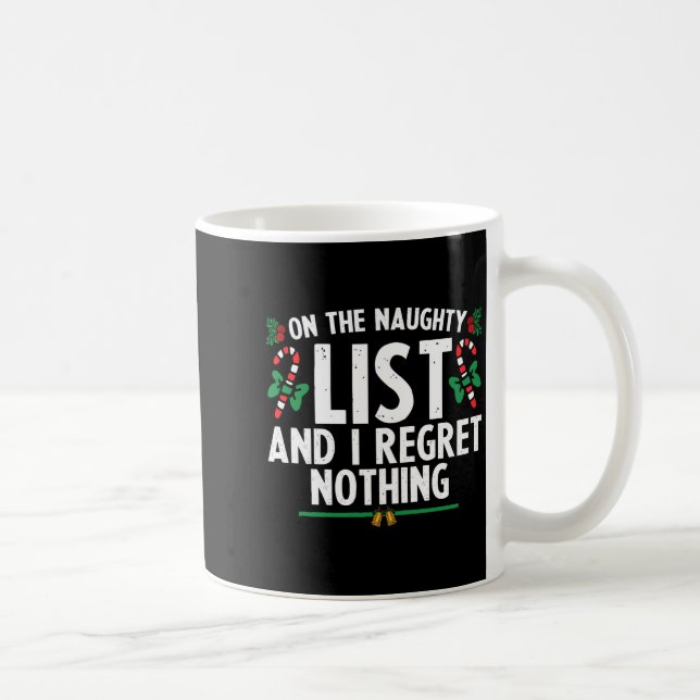 On The Naughty List And I Regret Nothing Xmas  Coffee Mug (Right)