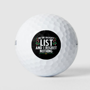 On The Naughty List And I Regret Nothing Xmas Golf Balls