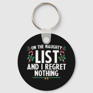 On The Naughty List And I Regret Nothing Xmas Key Ring
