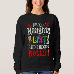 On The Naughty List And I Regret Nothing Xmas Sweatshirt