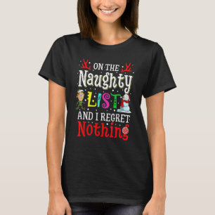 On The Naughty List And I Regret Nothing Xmas T-Shirt
