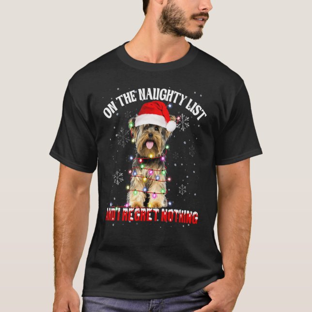 On The Naughty List And I Regret Nothing Yorkshire T-Shirt (Front)
