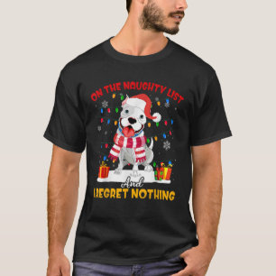 On The Naughty List I Regret Nothing Pitbull Chris T-Shirt