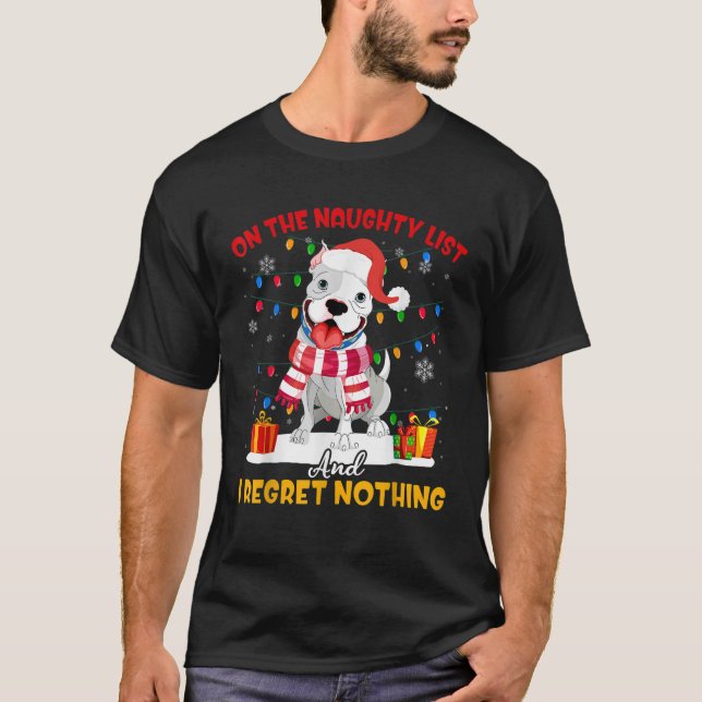 On The Naughty List I Regret Nothing Pitbull Chris T-Shirt (Front)
