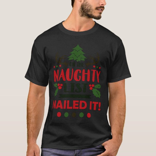 On The Naughty List Nailed It Christmas  T-Shirt (Front)