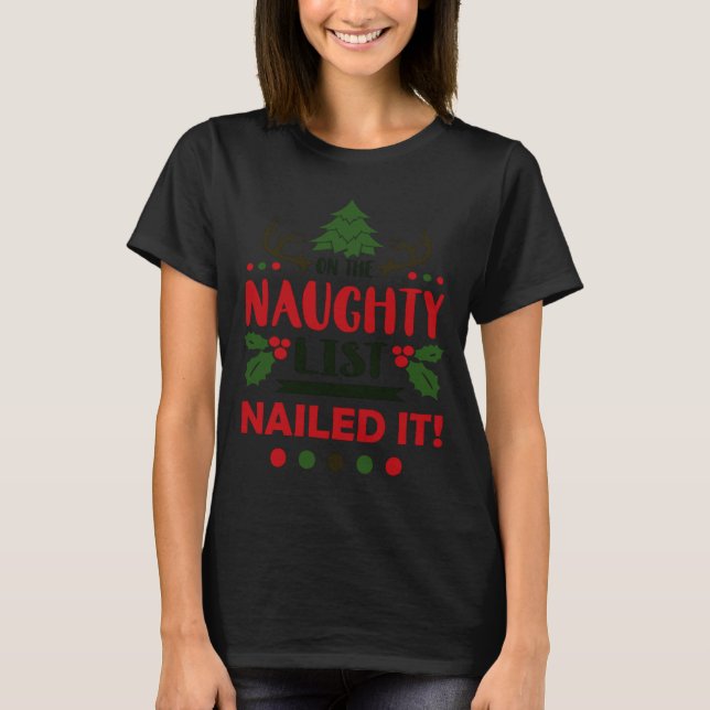 On The Naughty List Nailed It Christmas  T-Shirt (Front)