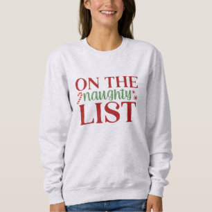 On The Naughty List Sweatshirt
