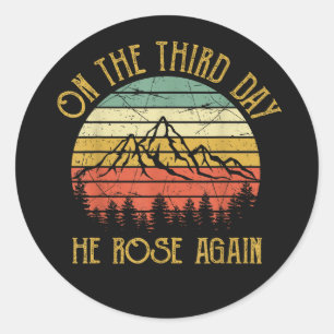 On The Third 3rd Day He Rose Again Classic Round Sticker