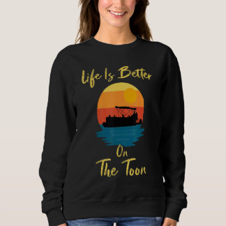 On The Toon Pontoon  Boat Boating Pontooning 5 Sweatshirt