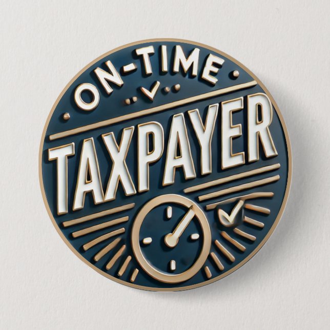 On-time Taxpayer Funny Button - Clean Typography  (Front)