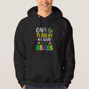On Tuesday We Wear Beads Mardy Gras Celebrations p Hoodie