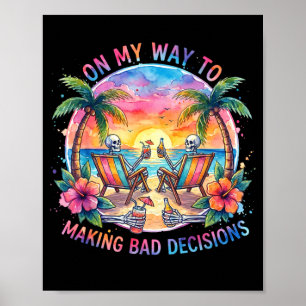 On way to making bad decisions beach vacation poster