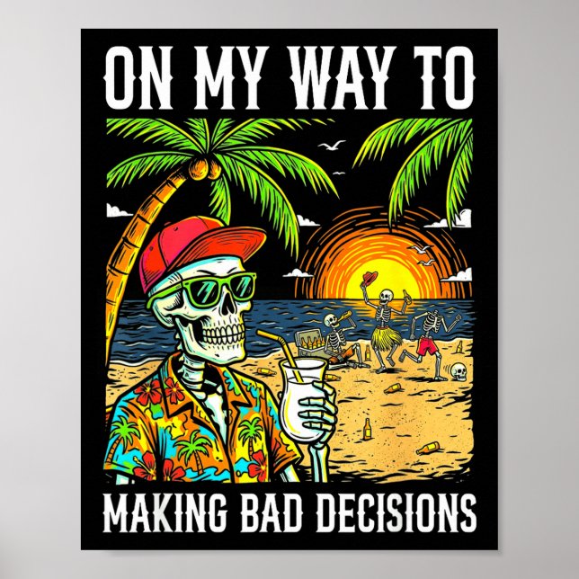 On way to making bad decisions funny skeleton poster (Front)