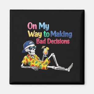 On Way to Making Bad Decisions Skeleton Summer Magnet