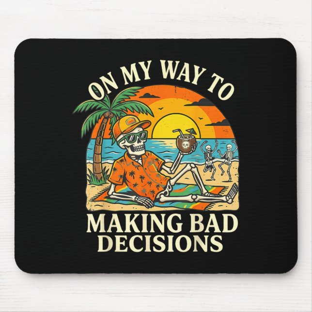 On way to making bad decisions skeleton vacation mouse pad (Front)