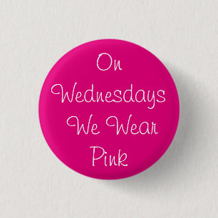 On Wednesdays We Wear Pink 3 Cm Round Badge
