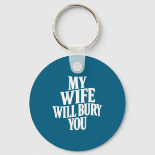 On You Back Wife Will Bury Key Ring