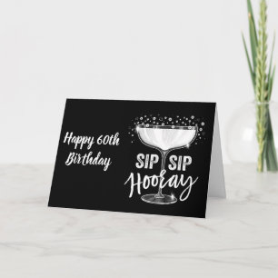 ON YOUR **60th BIRTHDAY** SIP SIP HOORAY!!!!! CARD