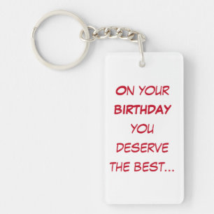 On your birthday you deserve best, birthday key ring