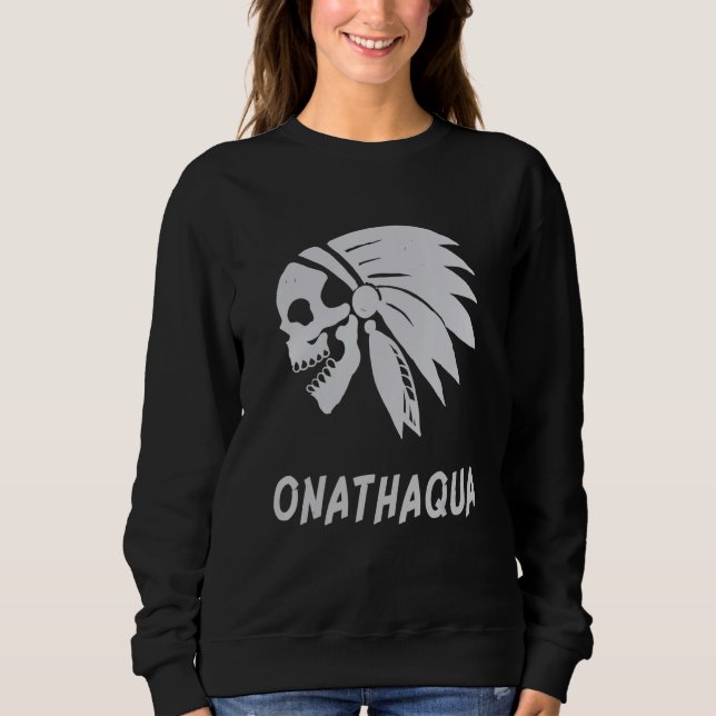 Onathaqua Native American Indian Born Freedom Evil Sweatshirt (Front)