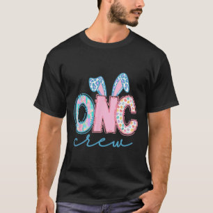 Onc Oncology Crew Nurse Bunny Ears Easter Cancer A T-Shirt