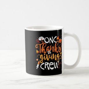 Onc Thanksgiving Crew Oncology Certified Nurse Gir Coffee Mug