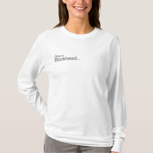 Once a Blockhead... T-Shirt