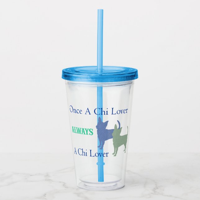 Once a Chi Lover Always A Chi Lover Tumbler (Front)