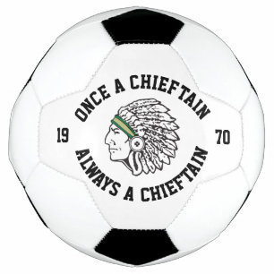 Once A Chieftain Always A Chieftain - NRHS Class Soccer Ball