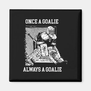 Once A Goalie Always A Goalie Hockey Design Magnet