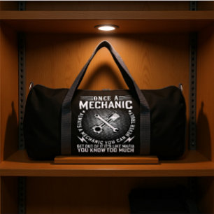 ONCE A MECHANIC ALWAYS A MECHANIC  DUFFLE BAG