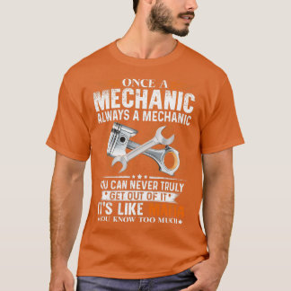 Once A Mechanic Always A Mechanic Funny Mechanic  T-Shirt