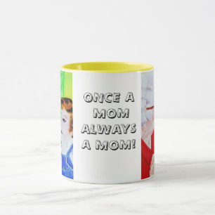 ONCE A MOM, ALWAYS A MOM mug