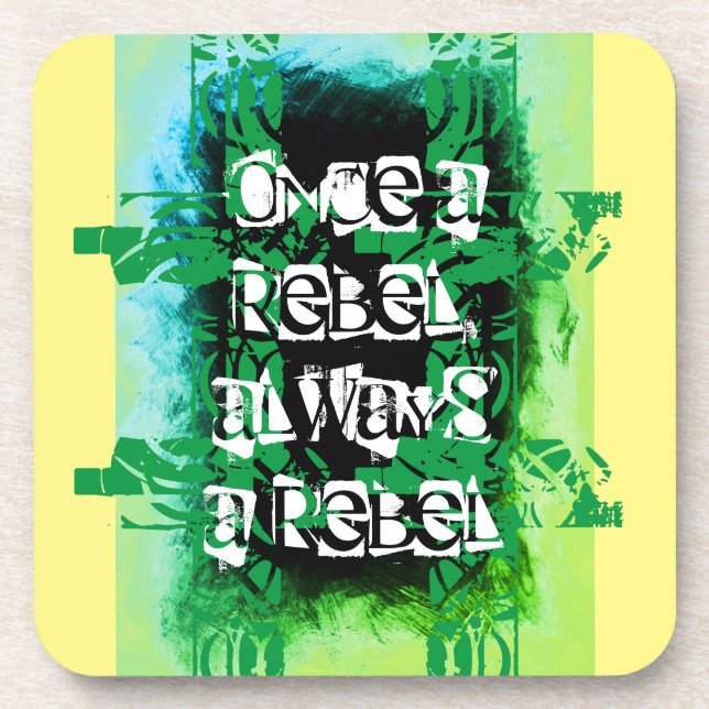Once a rebel, always a rebel blue green coaster (Front)