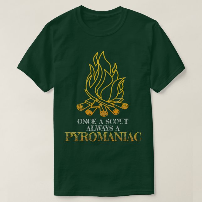 Once A Scout Always A Pyromaniac T-Shirt (Design Front)